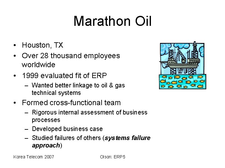 Marathon Oil • Houston, TX • Over 28 thousand employees worldwide • 1999 evaluated