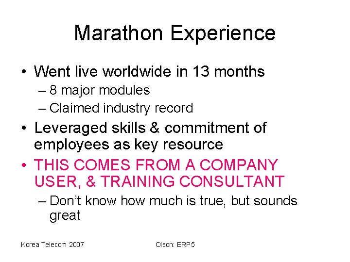 Marathon Experience • Went live worldwide in 13 months – 8 major modules –
