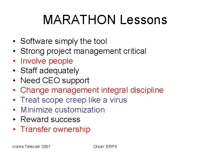 MARATHON Lessons • • • Software simply the tool Strong project management critical Involve