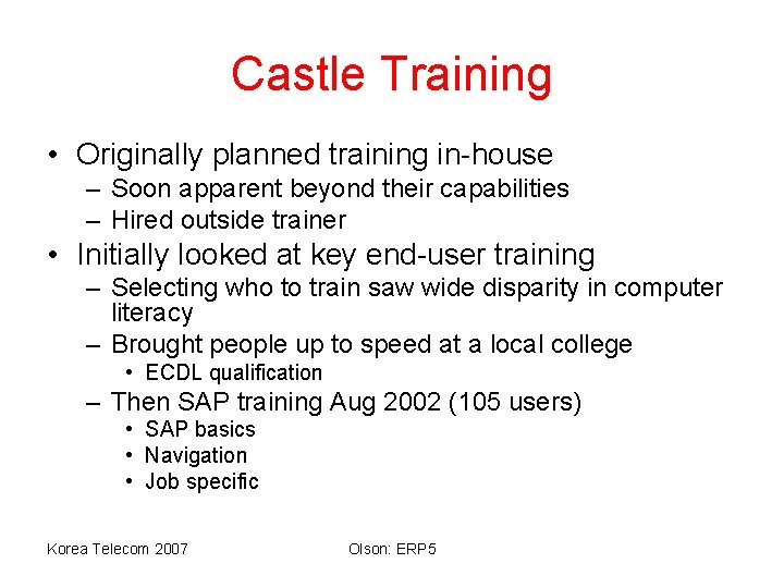 Castle Training • Originally planned training in-house – Soon apparent beyond their capabilities –