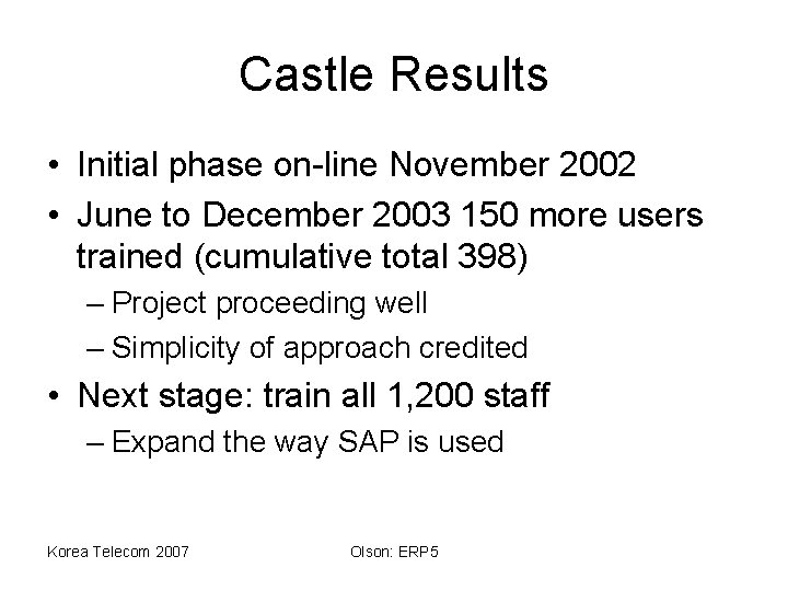 Castle Results • Initial phase on-line November 2002 • June to December 2003 150
