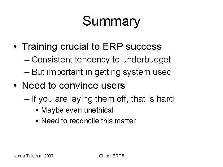 Summary • Training crucial to ERP success – Consistent tendency to underbudget – But