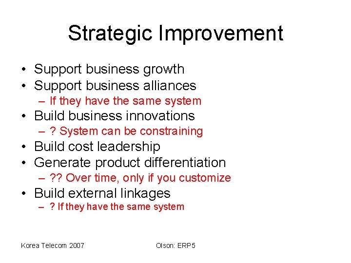 Strategic Improvement • Support business growth • Support business alliances – If they have