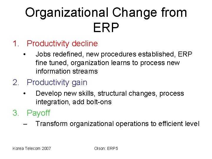 Organizational Change from ERP 1. Productivity decline • Jobs redefined, new procedures established, ERP