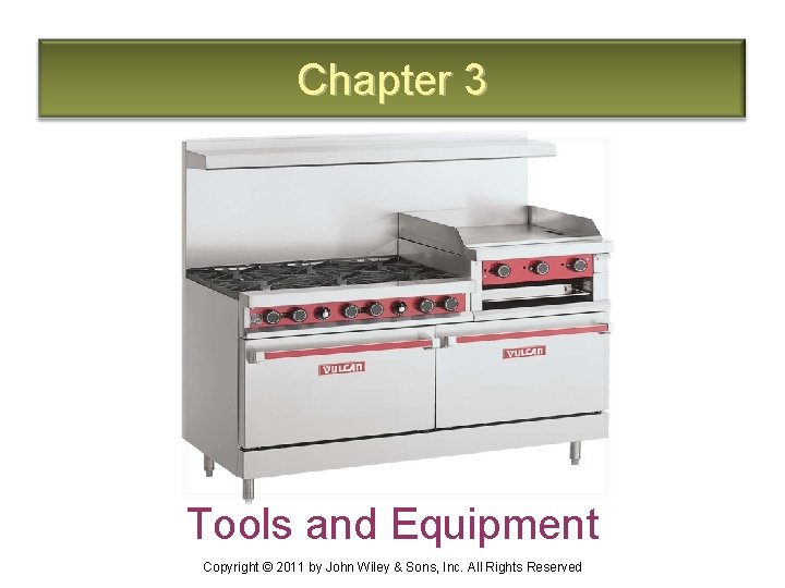Chapter 3 Tools and Equipment Copyright © 2011 by John Wiley & Sons, Inc.