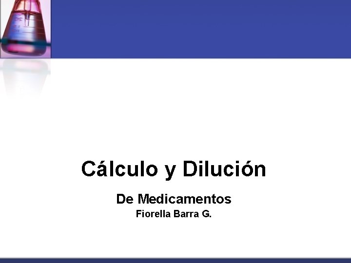 Cálculo y Dilución De Medicamentos Fiorella Barra G. 