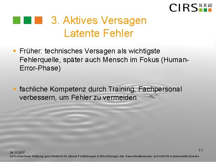 3. Aktives Versagen Latente Fehler § Früher: technisches Versagen als wichtigste Fehlerquelle, später auch