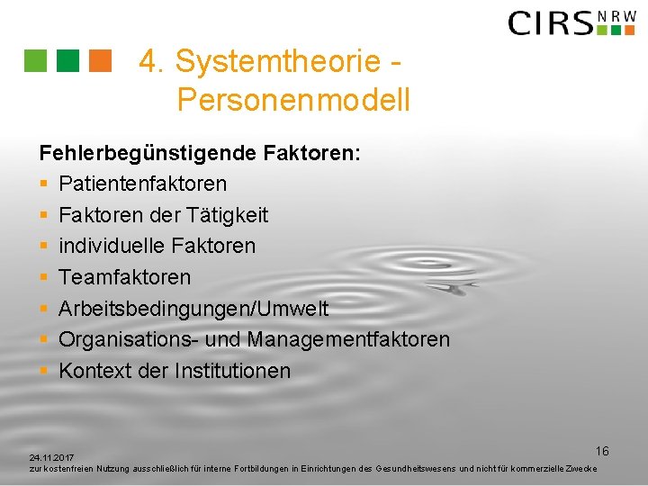 4. Systemtheorie Personenmodell Fehlerbegünstigende Faktoren: § Patientenfaktoren § Faktoren der Tätigkeit § individuelle Faktoren