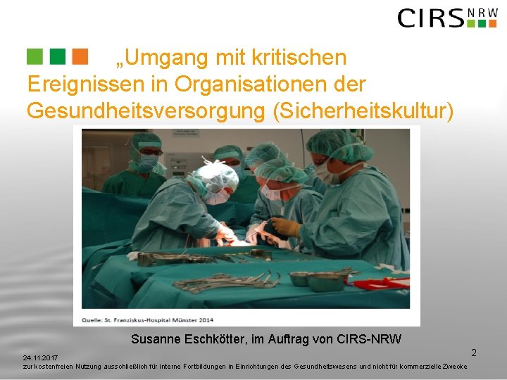 „Umgang mit kritischen Ereignissen in Organisationen der Gesundheitsversorgung (Sicherheitskultur) Susanne Eschkötter, im Auftrag von