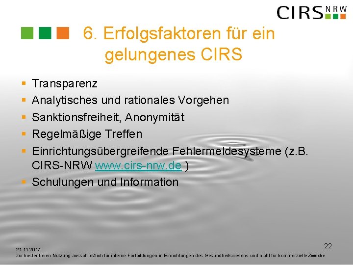 6. Erfolgsfaktoren für ein gelungenes CIRS § § § Transparenz Analytisches und rationales Vorgehen