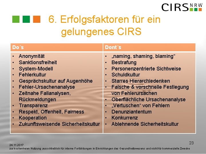 6. Erfolgsfaktoren für ein gelungenes CIRS Do´s Dont´s • • • • • Anonymität