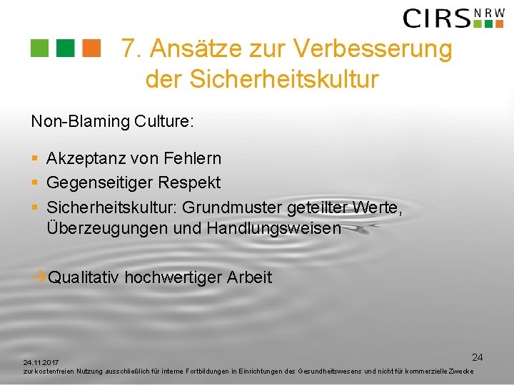 7. Ansätze zur Verbesserung der Sicherheitskultur Non-Blaming Culture: § Akzeptanz von Fehlern § Gegenseitiger