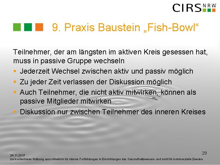 9. Praxis Baustein „Fish-Bowl“ Teilnehmer, der am längsten im aktiven Kreis gesessen hat, muss