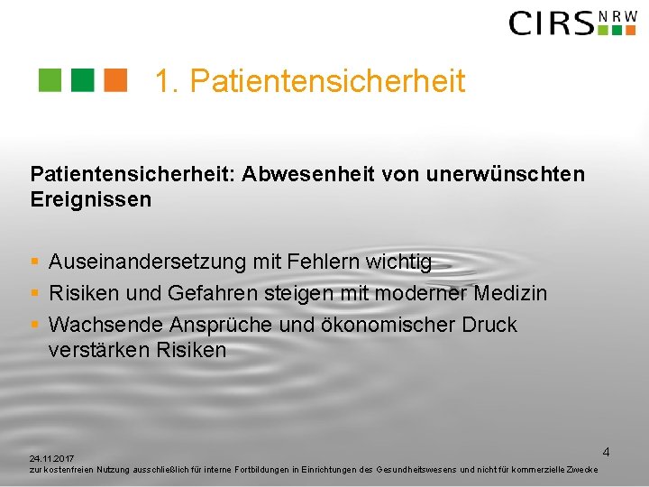 1. Patientensicherheit: Abwesenheit von unerwünschten Ereignissen § Auseinandersetzung mit Fehlern wichtig § Risiken und