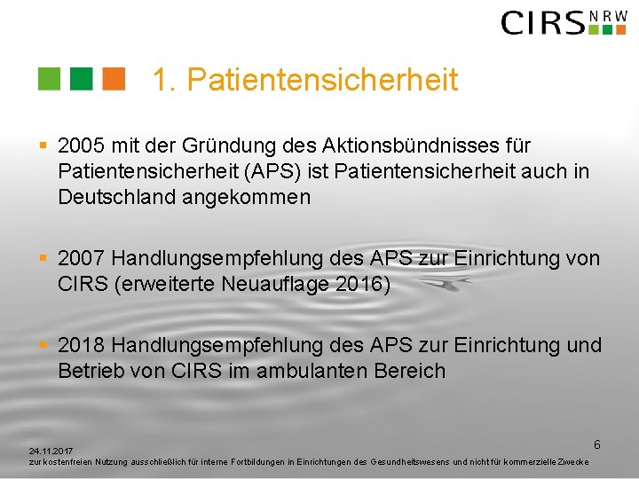 1. Patientensicherheit § 2005 mit der Gründung des Aktionsbündnisses für Patientensicherheit (APS) ist Patientensicherheit