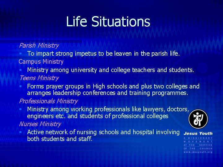 Life Situations Parish Ministry § To impart strong impetus to be leaven in the