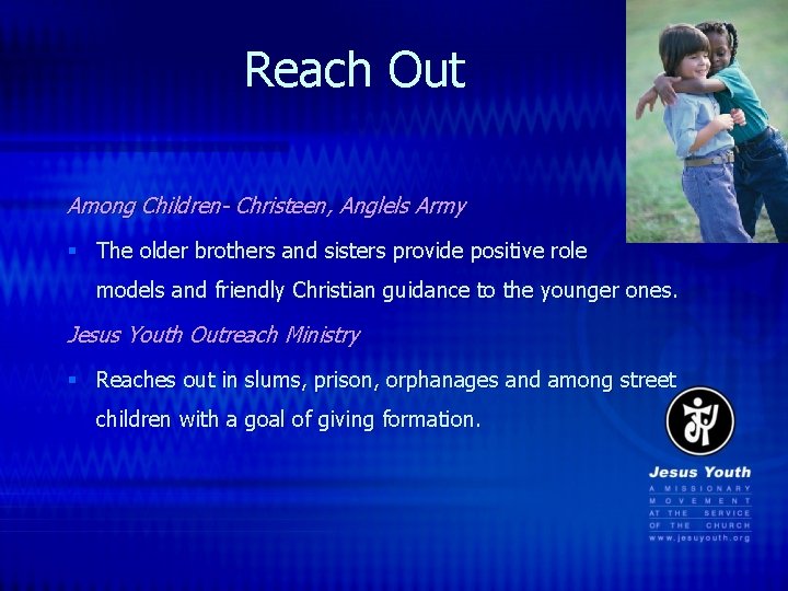 Reach Out Among Children- Christeen, Anglels Army § The older brothers and sisters provide