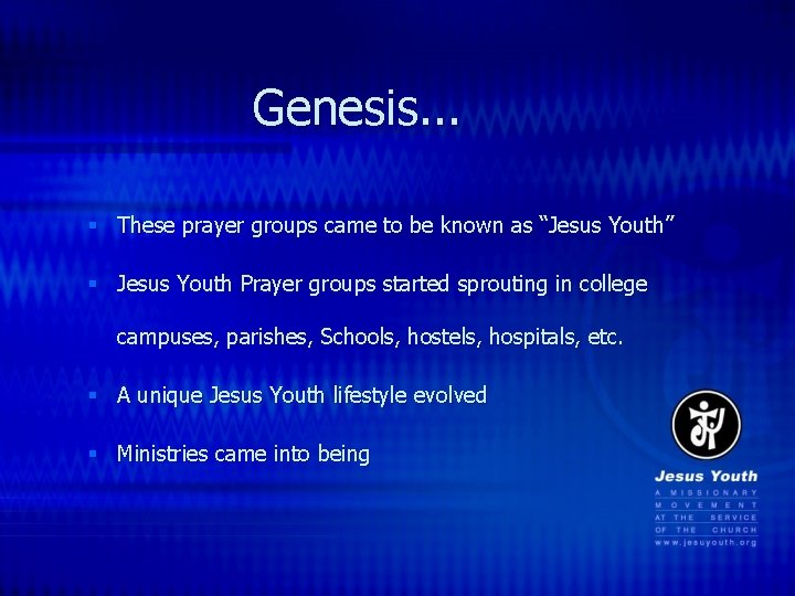 Genesis. . . § These prayer groups came to be known as “Jesus Youth”