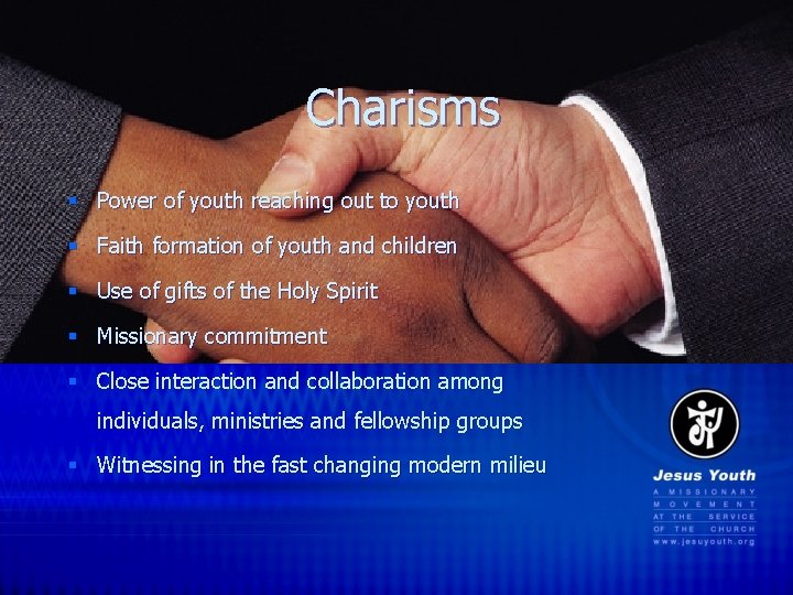 Charisms § Power of youth reaching out to youth § Faith formation of youth