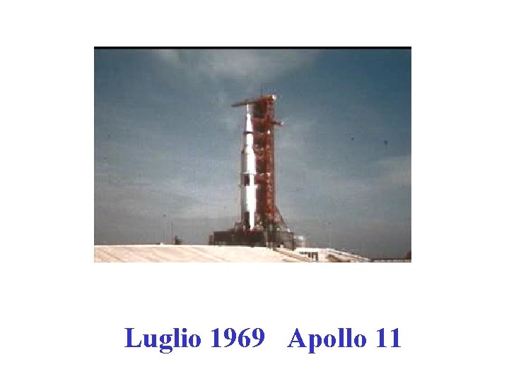 Luglio 1969 Apollo 11 Luglio 1969 Apollo 11