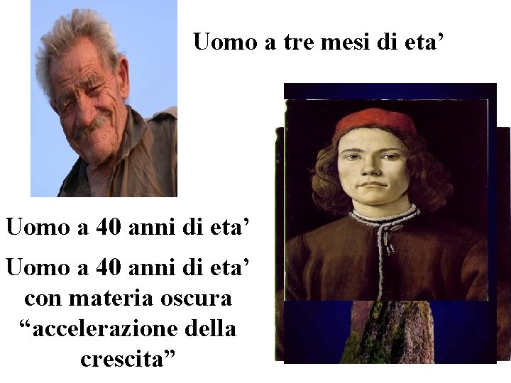 Uomo a tre mesi di eta’ Uomo a 40 anni di eta’ con materia Uomo a tre mesi di eta’ Uomo a 40 anni di eta’ con materia