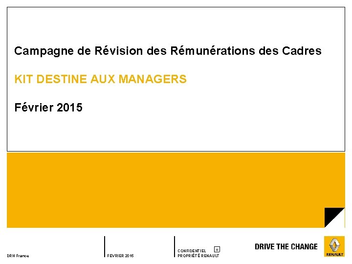 Campagne de Révision des Rémunérations des Cadres KIT DESTINE AUX MANAGERS Février 2015 DRH