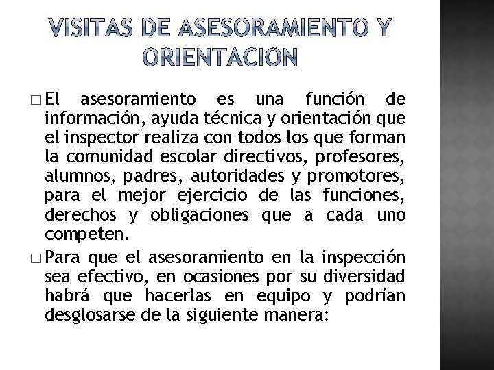 � El asesoramiento es una función de información, ayuda técnica y orientación que el