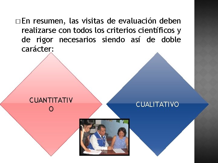 � En resumen, las visitas de evaluación deben realizarse con todos los criterios científicos