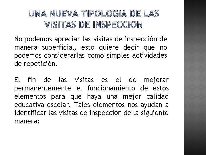 No podemos apreciar las visitas de inspección de manera superficial, esto quiere decir que