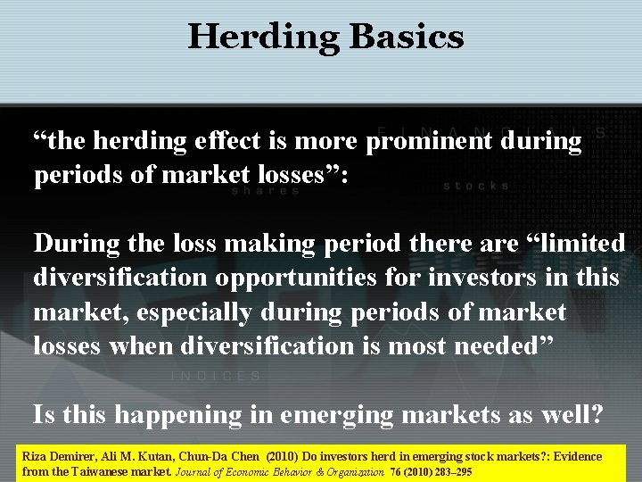 Herding Basics “the herding effect is more prominent during periods of market losses”: During