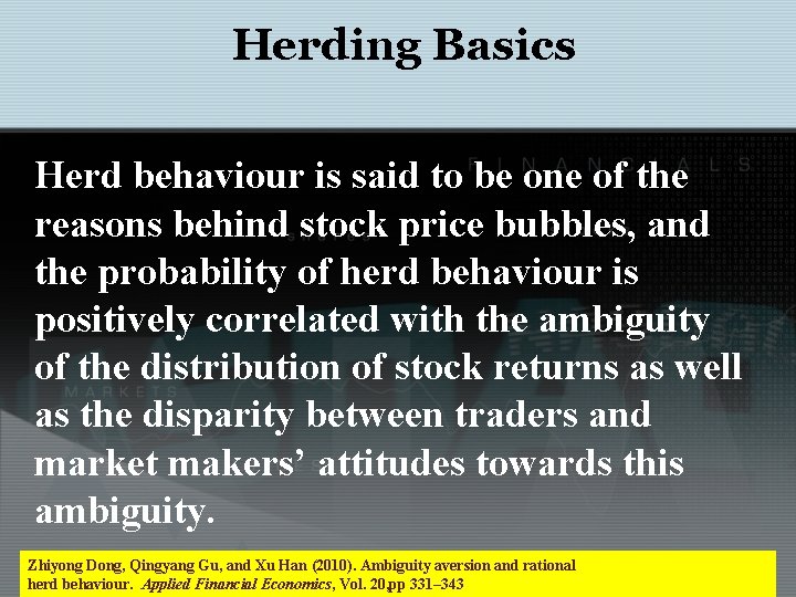 Herding Basics Herd behaviour is said to be one of the reasons behind stock