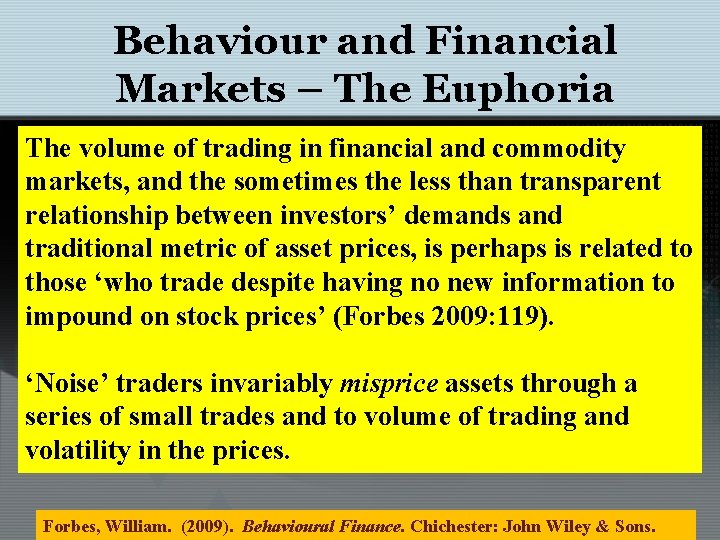 Behaviour and Financial Markets – The Euphoria The volume of trading in financial and