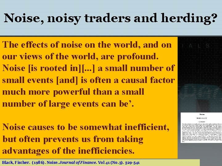 Noise, noisy traders and herding? The effects of noise on the world, and on