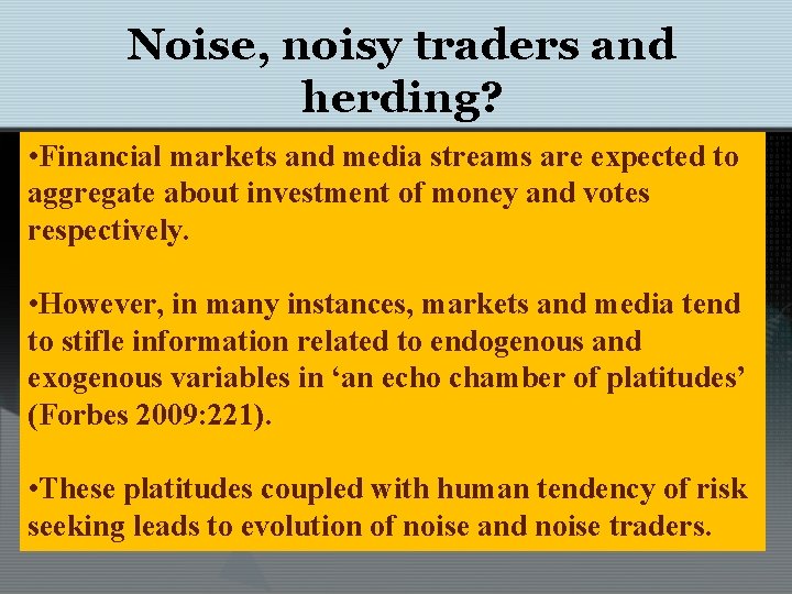 Noise, noisy traders and herding? • Financial markets and media streams are expected to