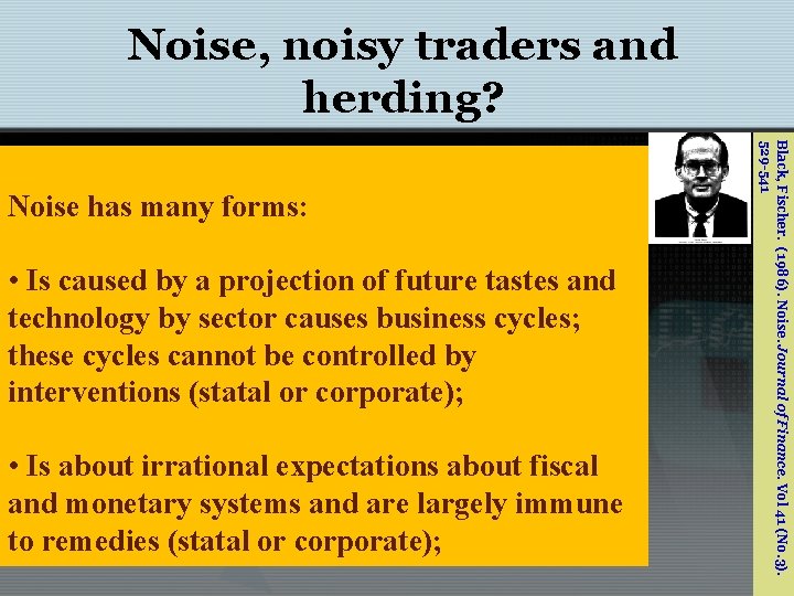 Noise, noisy traders and herding? • Is caused by a projection of future tastes