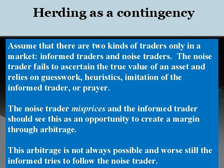Herding as a contingency Assume that there are two kinds of traders only in