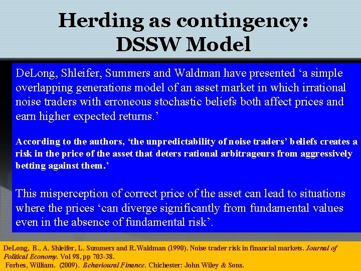 Herding as contingency: DSSW Model De. Long, Shleifer, Summers and Waldman have presented ‘a