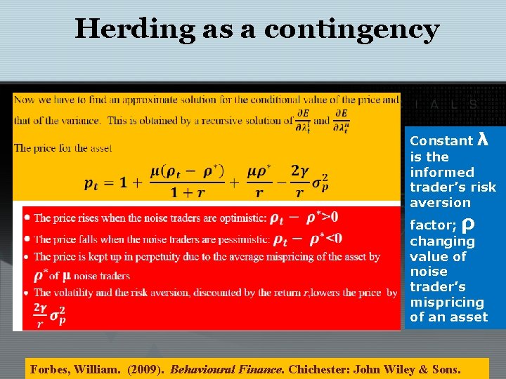 Herding as a contingency Constant λ is the informed trader’s risk aversion factor; ρ