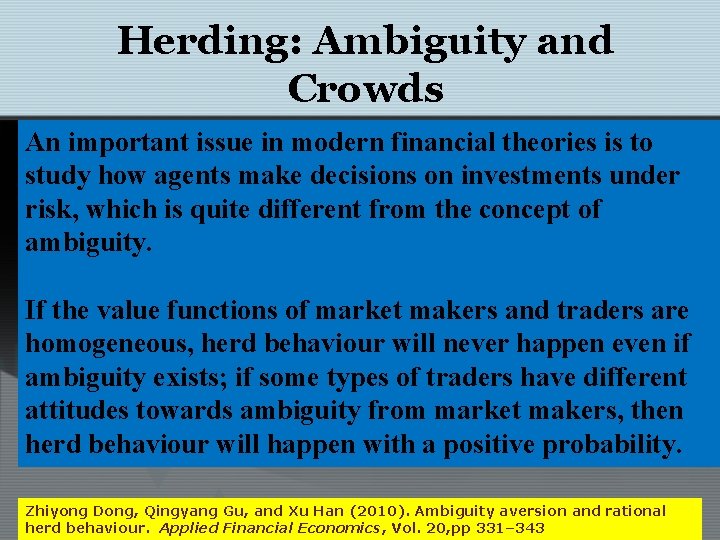 Herding: Ambiguity and Crowds An important issue in modern financial theories is to study