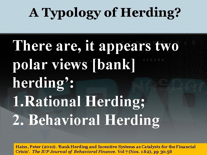 A Typology of Herding? There are, it appears two polar views [bank] herding’: 1.