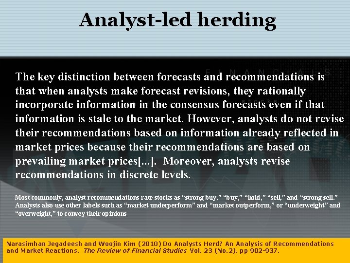 Analyst-led herding The key distinction between forecasts and recommendations is that when analysts make