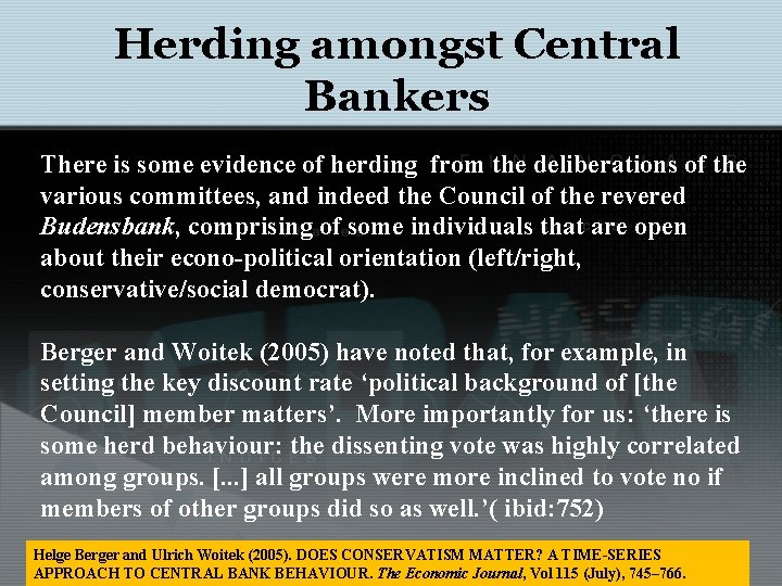 Herding amongst Central Bankers There is some evidence of herding from the deliberations of