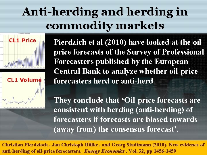 Anti-herding and herding in commodity markets CL 1 Price CL 1 Volume Pierdzich et