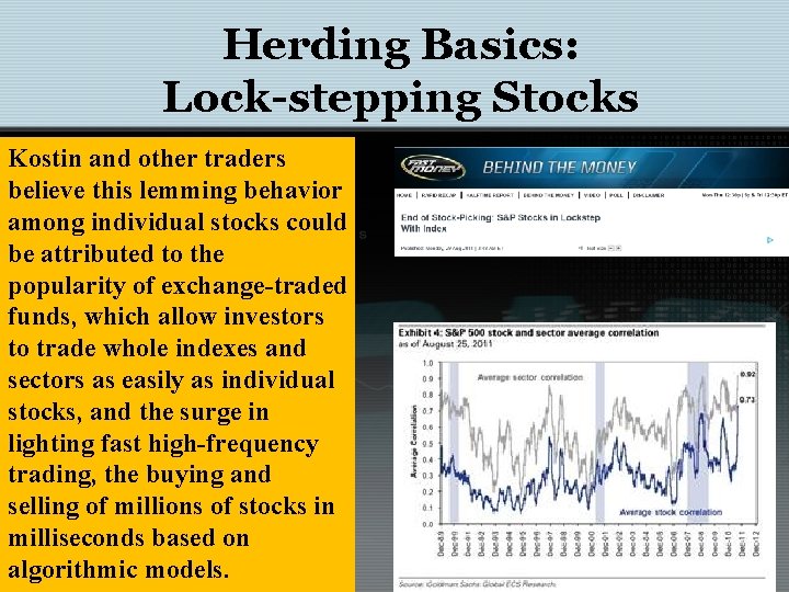 Herding Basics: Lock-stepping Stocks Kostin and other traders believe this lemming behavior among individual