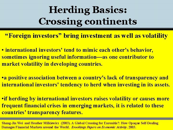 Herding Basics: Crossing continents “Foreign investors” bring investment as well as volatility • international