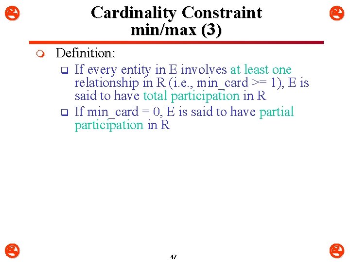 Cardinality Constraint min/max (3) m Definition: q If every entity in E involves at