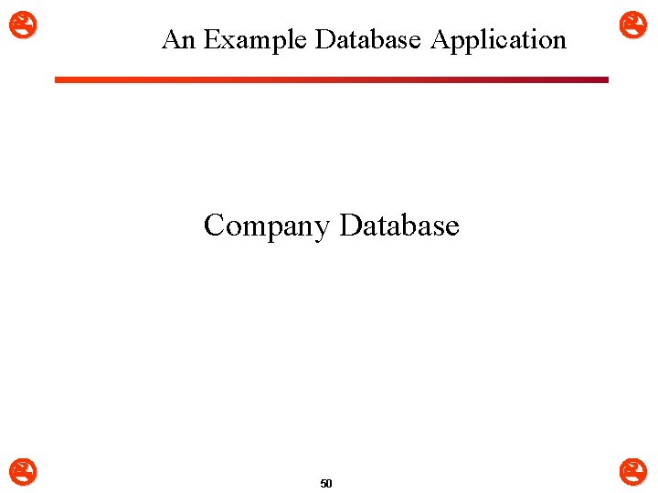  An Example Database Application Company Database 50 