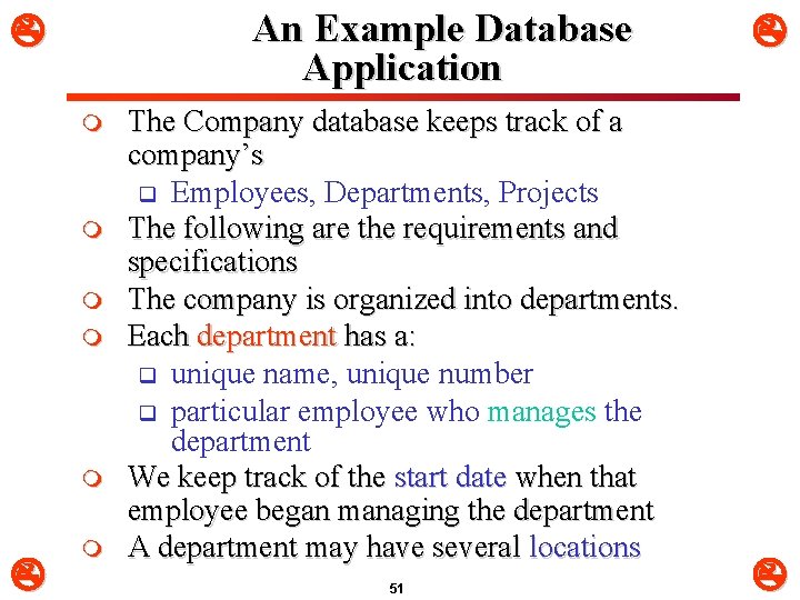 An Example Database Application m m m The Company database keeps track of a