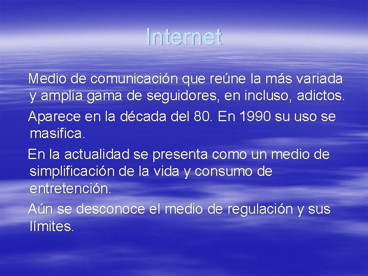 Internet Medio de comunicación que reúne la más variada y amplia gama de seguidores,