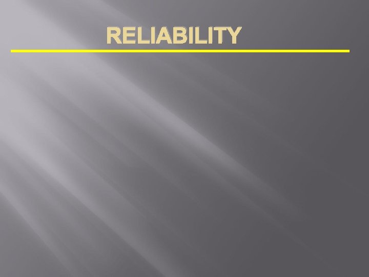 RELIABILITY 